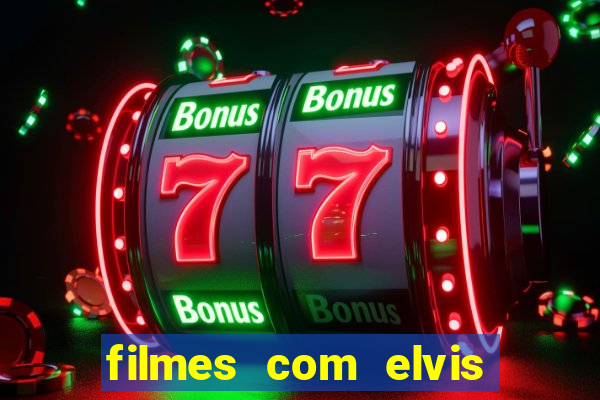 filmes com elvis presley dublado